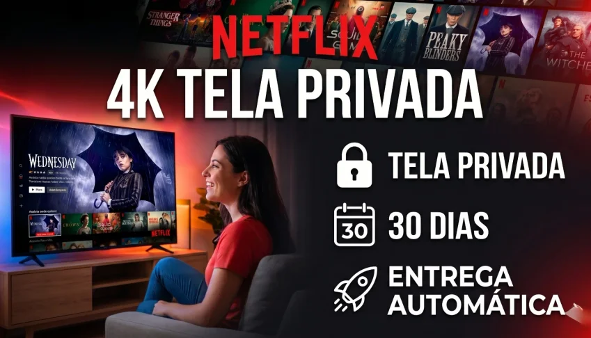 NETFLIX 4K - Tela Privada Por 30 Dias AUTOMÁTICA!!!