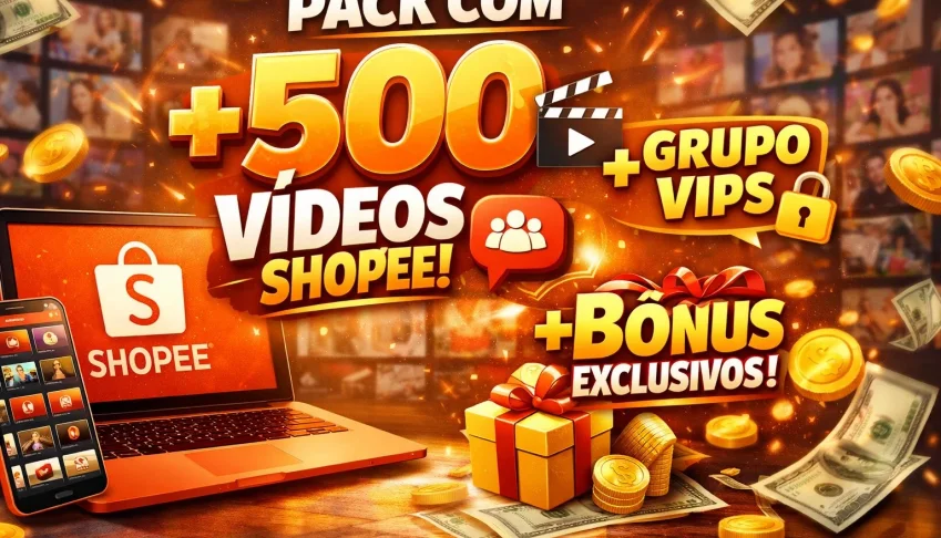 Pack +500 VĂdeos Achadinhos Shopee +Grupo Vip +BĂŽnus Exclusi
