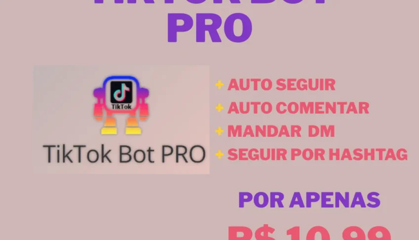 Tiktok Bot PRO - Versão 3.6 Atualizada - 2025