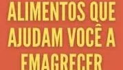Alimentos que ajudam a emagrecer os 10 mais