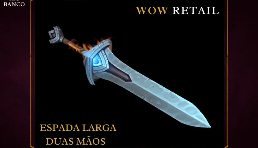 World of Warcraft - Skin de Arma Espada Duas Mãos (Transmog)