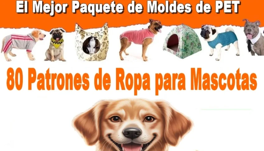 80 Moldes Ropa Mascotas Perros y Gatos + Modelado Quirúrgico