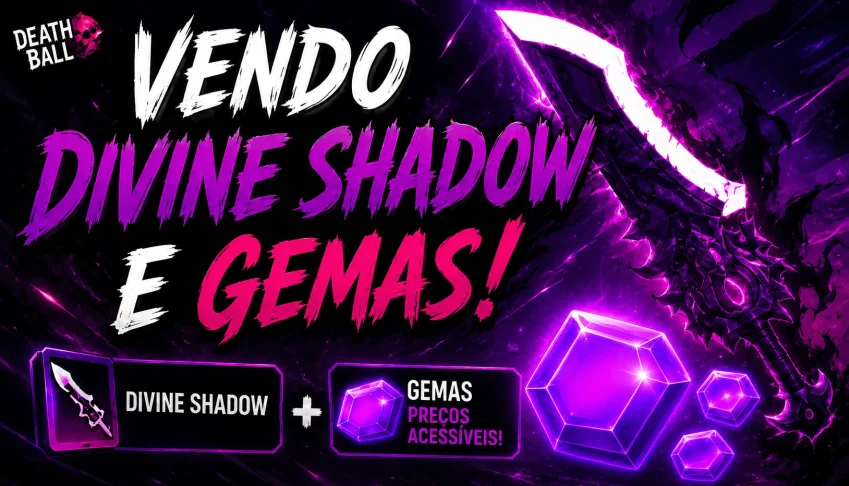 Gemas | Divine Shadow | Death Ball | (Bola Da Morte)