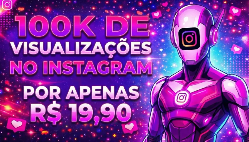 100K De Visualizações Instagram - Menor Preço Do Site Hoje