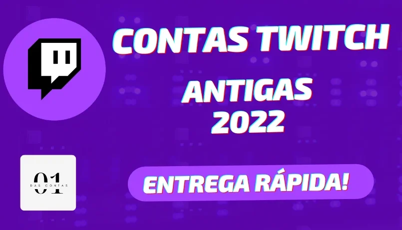 CONTAS TWITCH ANTIGAS 2022 [ALTA QUALIDADE]