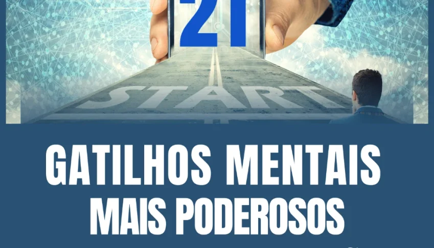 21 Gatilhos Mentais para Persuasão que Funcionam!