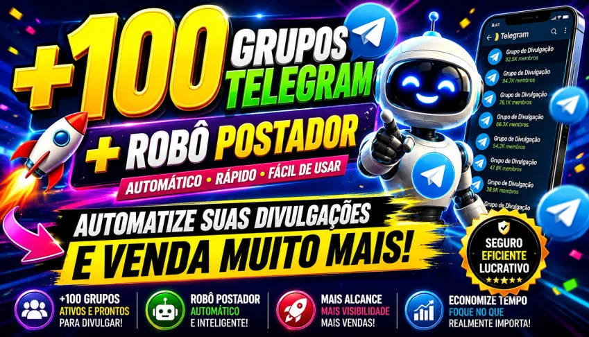 +100 Grupos Telegram + Robô Postador | Aumente Suas Vendas