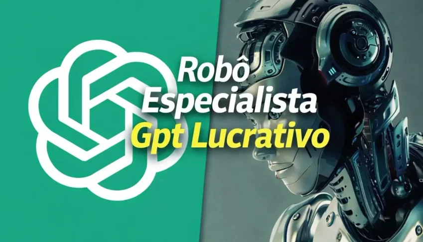 Robô Especialista Gpt Lucrativo