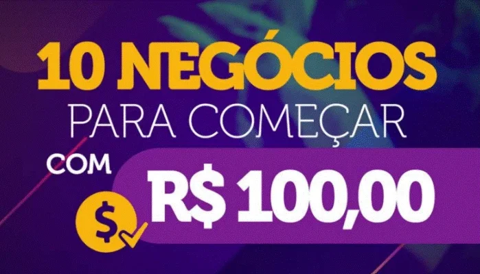 10 negócios para começar com R$ 100,00