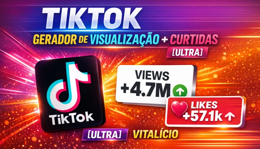 Tiktok Gerador De Visualização + Curtidas [Ultra] Vitalicio