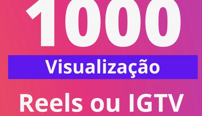 🎥Nova 1000 Visualização Reels ou IGTV | RÁPIDO🎥