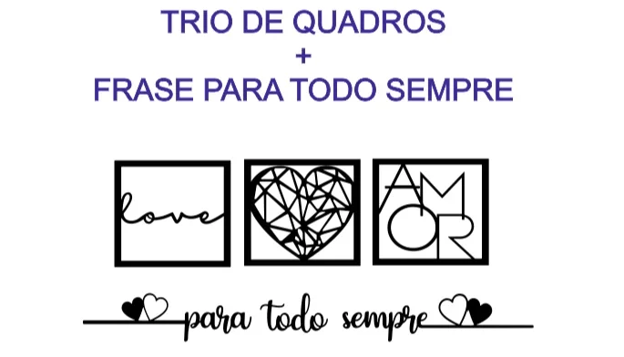 Trio de Quadros e Frase Para Todo Sempre em MDF