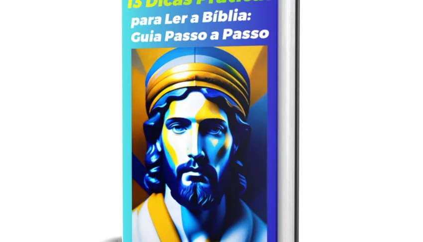 13 dicas práticas para Ler a Bíblia: Guia Passo a Passo