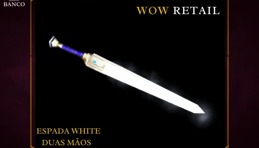 World of Warcraft - Skin de Arma Espada Duas Mãos (Transmog)