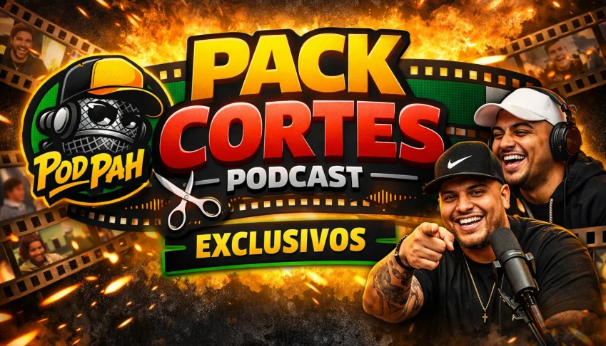 Pack Cortes Do Podcast Pod Pah – Exclusivos