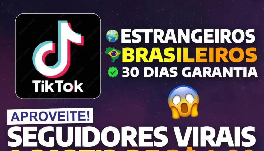 TIKTOK - SEGUIDORES TIKTOK - BRASILEIROS e MUNDIAIS