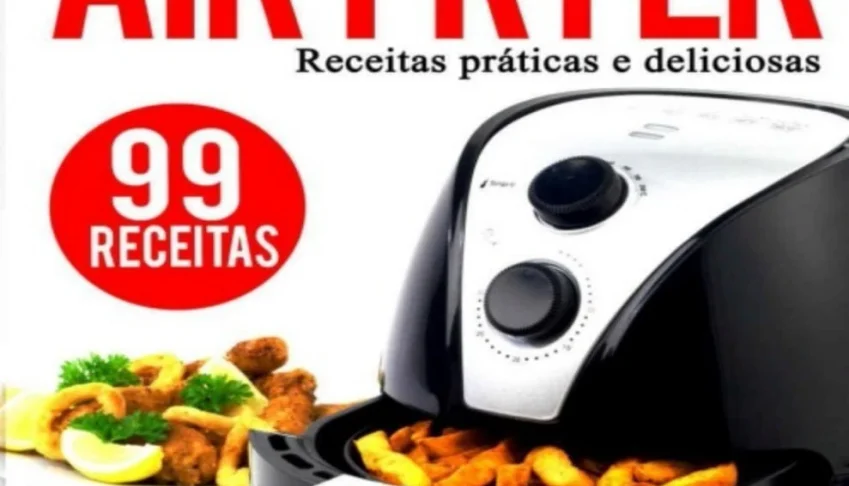 99 Receitas para AIRFRYER práticas e deliciosas