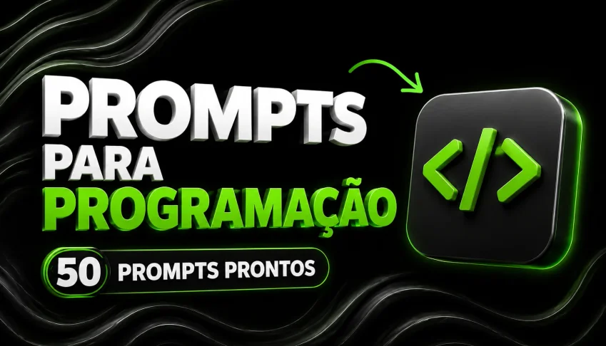 [+50] Prompts Prontos Para Programação Com Ia Crie Sistemas