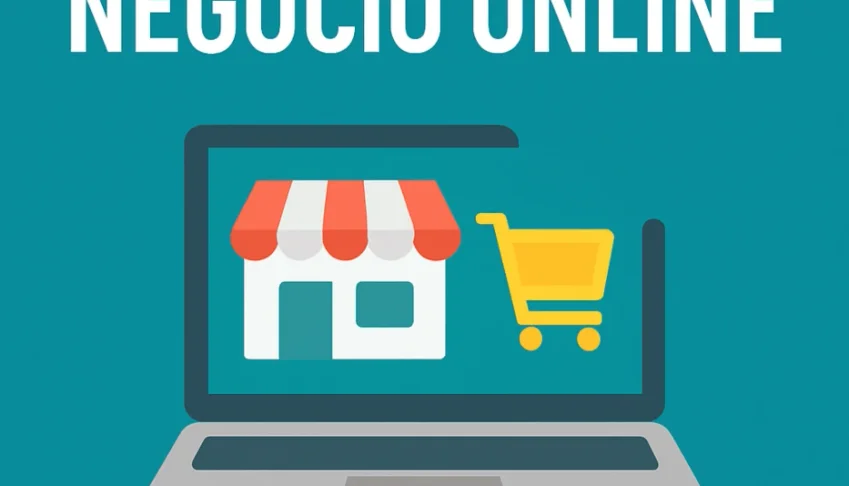 Como Montar um Pequeno Negócio Online: Guia Completo