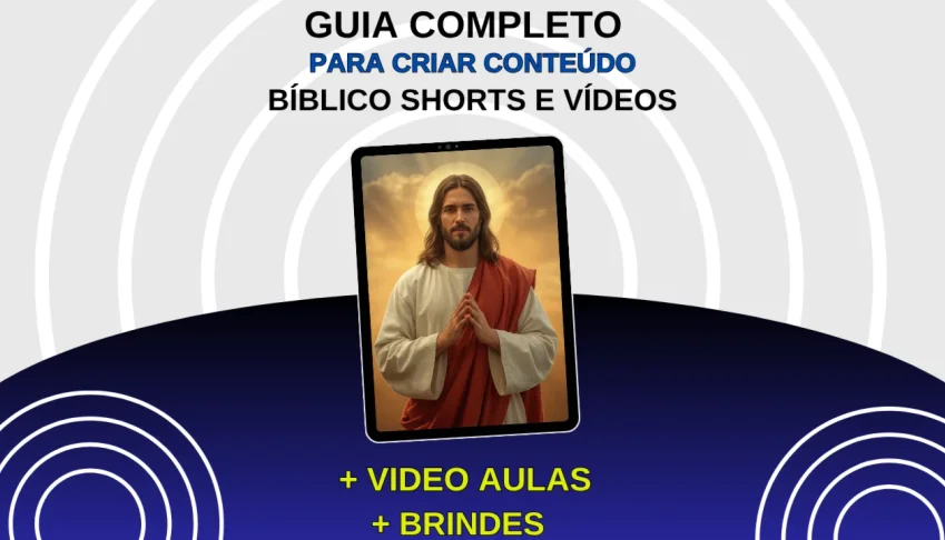 Guia Completo Para Criar Conteudo Biblico Shorts E Videos