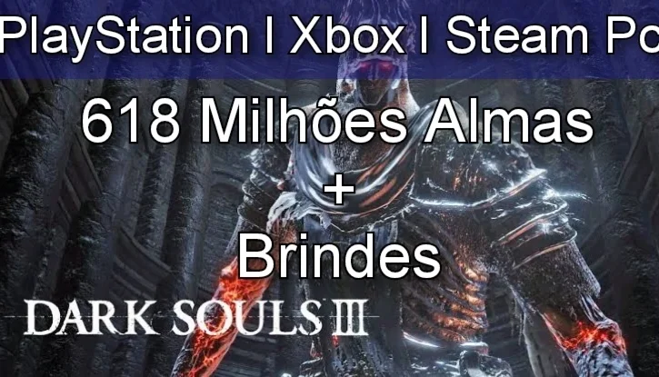 Dark Souls 3 - 618 Milhões de Almas + Brindes -PS4/5,Xbox,Pc