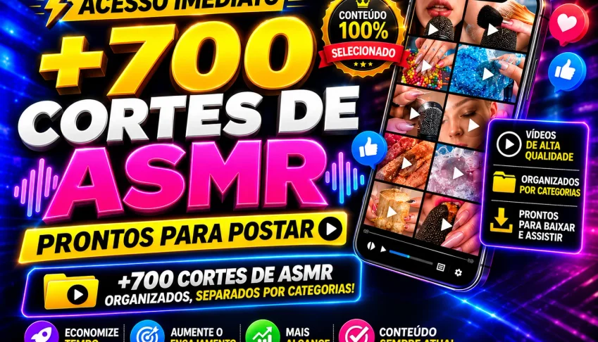 🔥 Acesso Imediato A +700 Vídeos ASMR de Alta Qualidade.