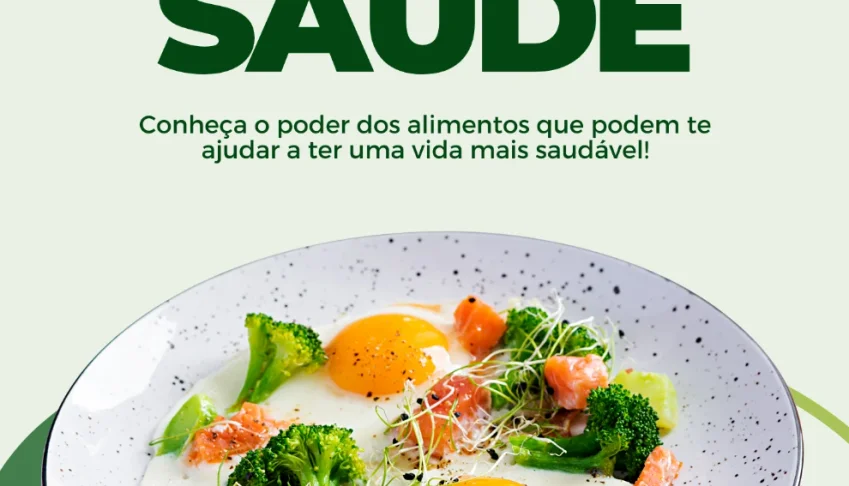 Conheça o poder dos alimentos que podem te ajudar a ter uma