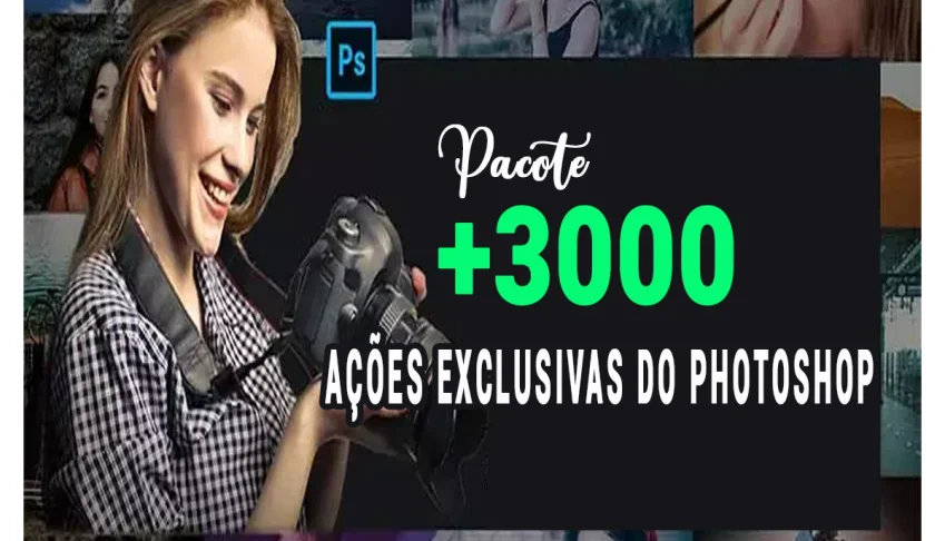 Pacote +3000 Ações Exclusivas do Photoshop