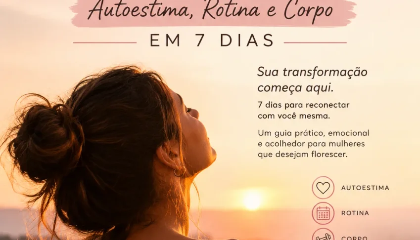 Glow Feminino — Autoestima, Rotina e Corpo em 7 Dias