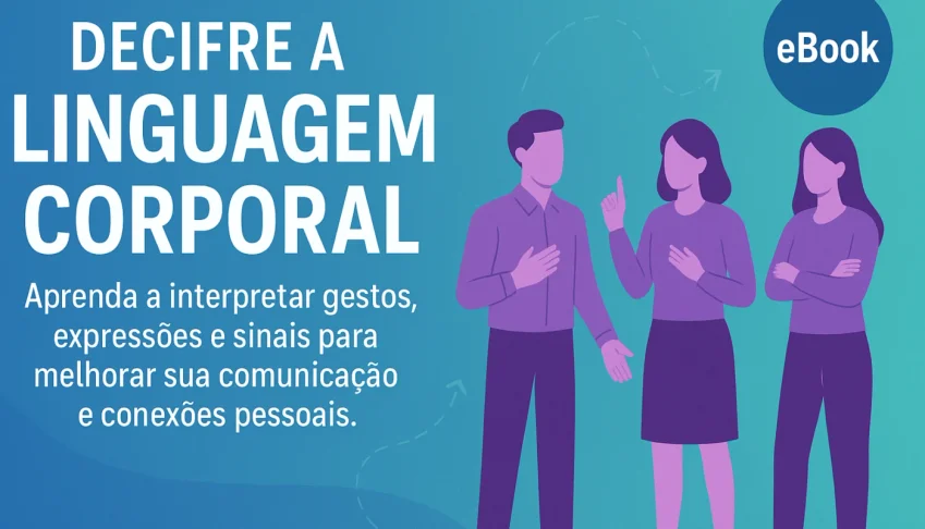 Decifre a Linguagem Corporal