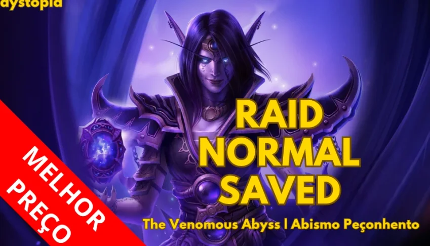 Raid WoW Normal SAVED Venomous Abyss (Abismo Peçonhento)