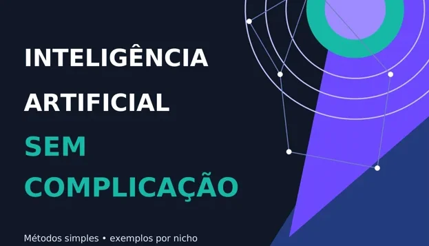 🚀 Domine A Ia — Inteligência Artificial Sem Complicação