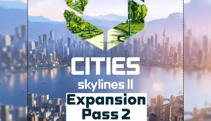 Cities: Skylines II + Expansion Pass 2 (2026) Steam Offline