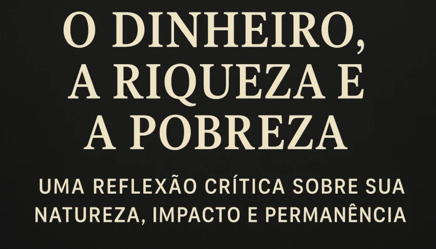 EbooK: O Dinheiro, a Riqueza e a Pobreza