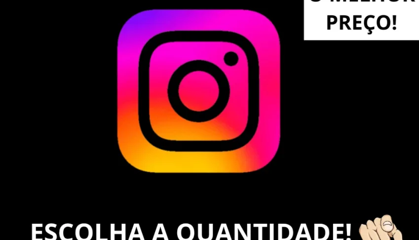 Seguidores Brasileiros Instagram - No Preço!