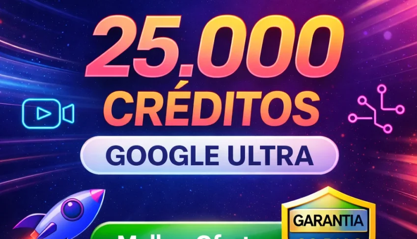 [Google Ultra] | 25K Créditos + Veo 3.1 + Nano Banana Pró