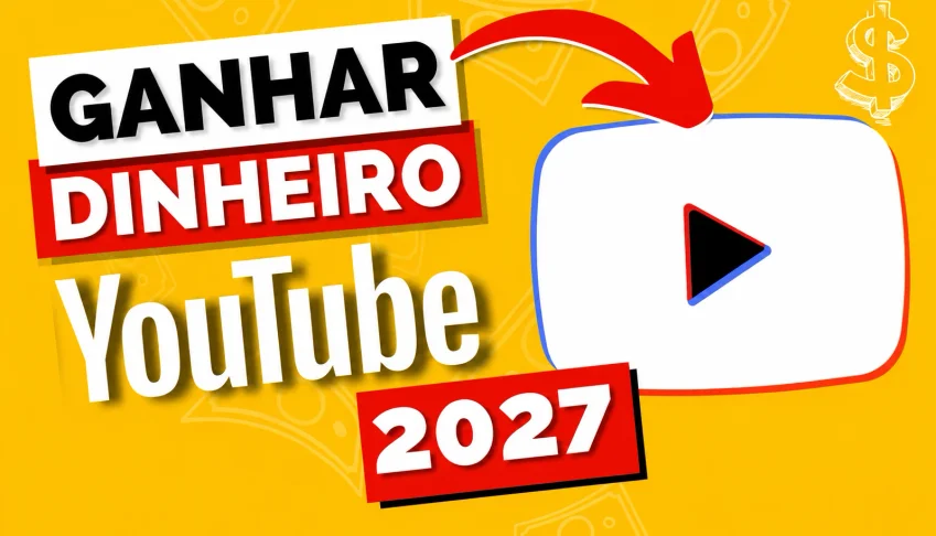 Como Ganhar Dinheiro Com Youtube Em 2027