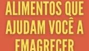 10 Alimentos Que Ajudam A Emagrecer
