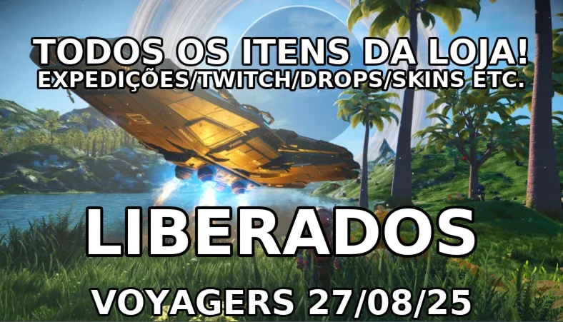 Todos Itens Desbloqueados - ATUALIZADO 27/08 VOYAGERS