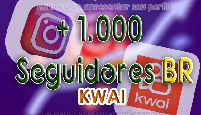Kwai : 1.000 Seguidores 100%✅BR [PROMOÇÂO]