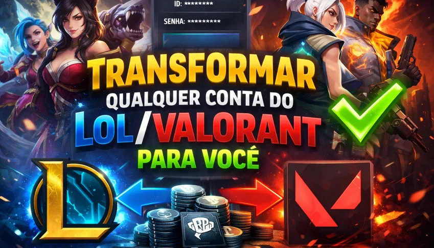Transformar Qualquer Conta Do Lol/Valorant Para Você ✅