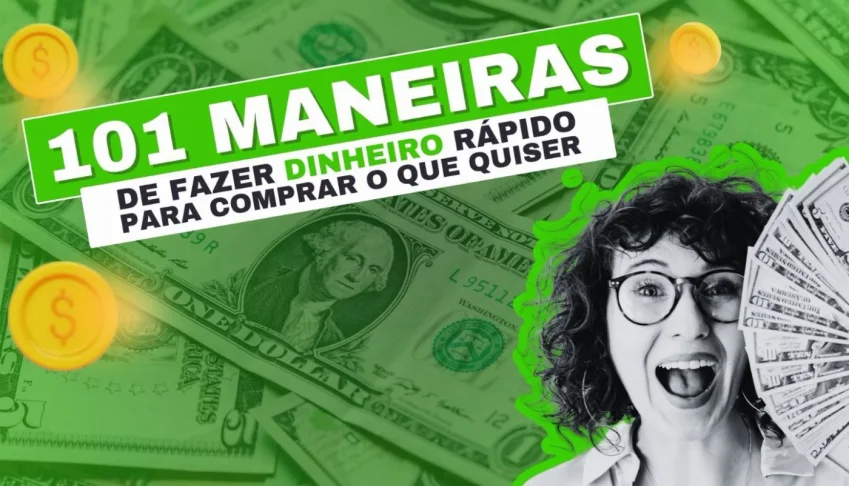 101 Maneiras De Fazer Dinheiro Rápido Para Comprar O Que Qui