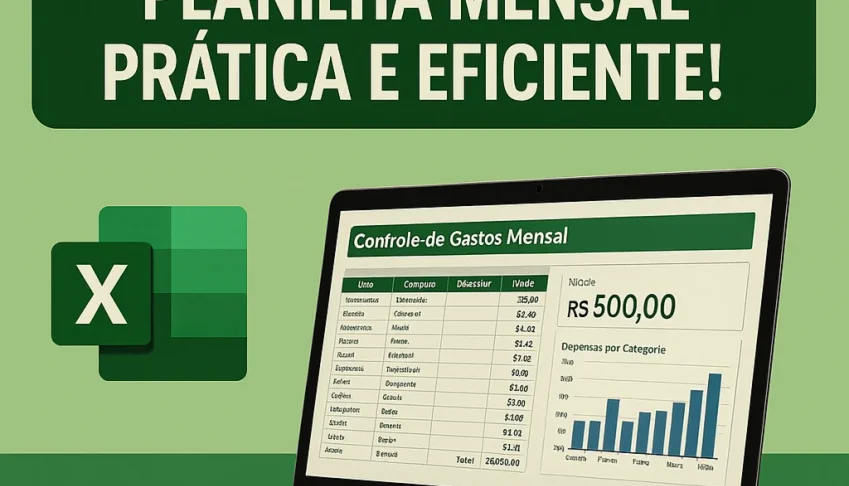 Controle Seus Gastos: Planilha Mensal Prática e Eficiente!