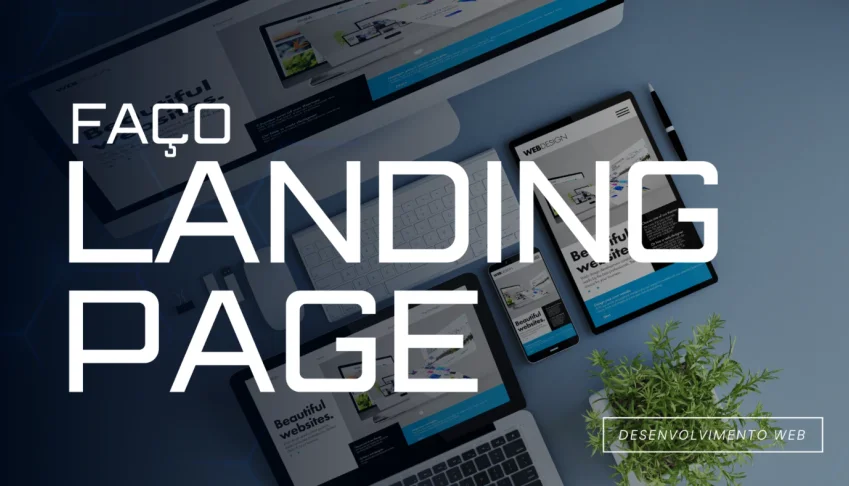 FAÇO LANDING PAGES PROFISSIONAIS QUE CONVERTEM
