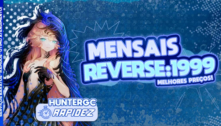 Reverse:1999 | Mensais baratas! | Serviço Mensais baratos!