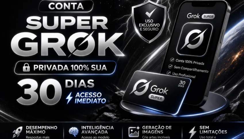 Super Grok 30 Dias – Conta Privada 100% Sua + Acesso Rápido