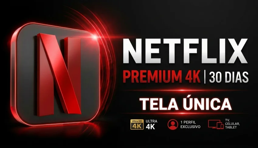 Netflix Premium 4K | 30 Dias