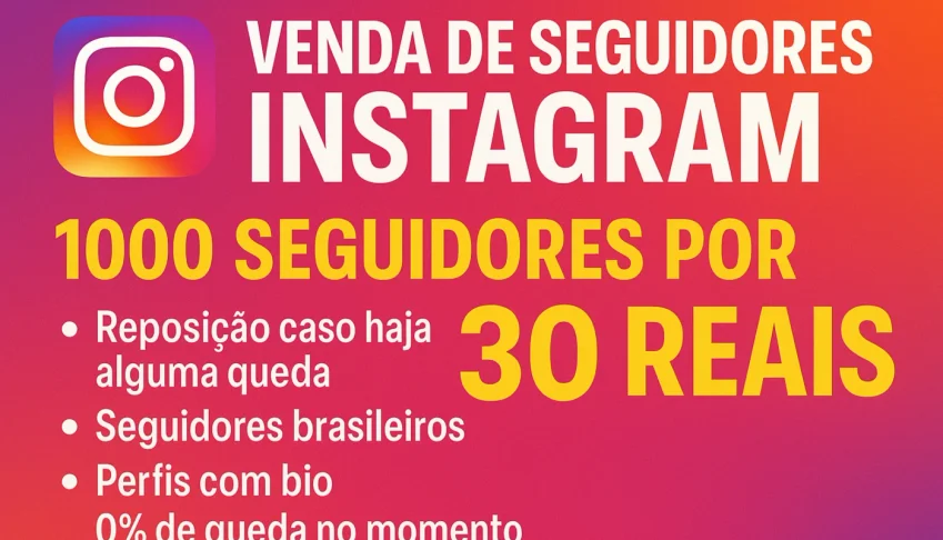 1000 Seguidores Brasileiros por Apenas R$30 – Entrega Rápida
