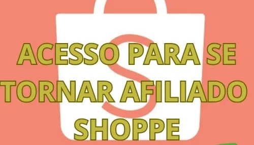 Acesso para se tornar afiliado da shoppe link de acesso