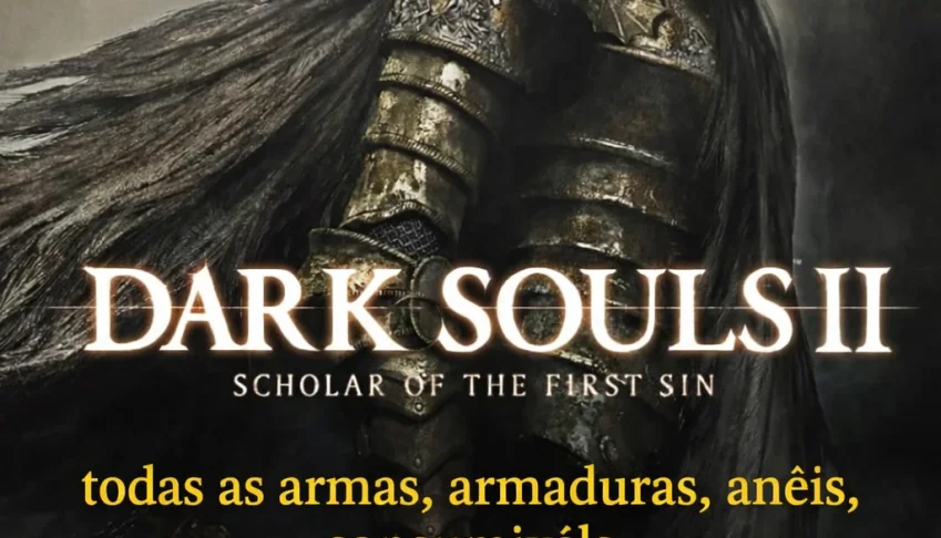 Dark Souls 2 PS4/5 - Armas, almas, armaduras, TUDO